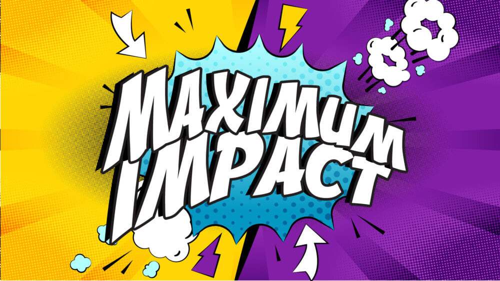 Maximum Impact