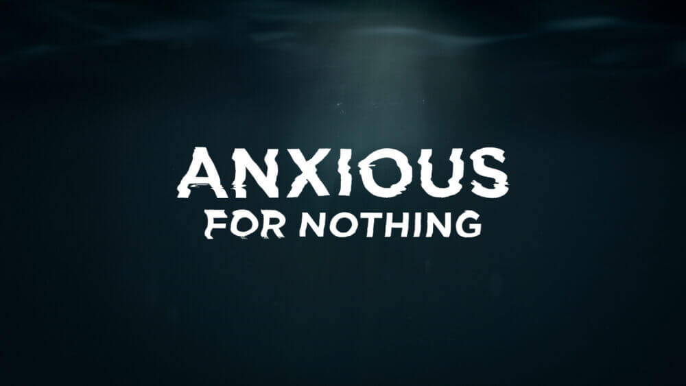 Anxious For Nothing